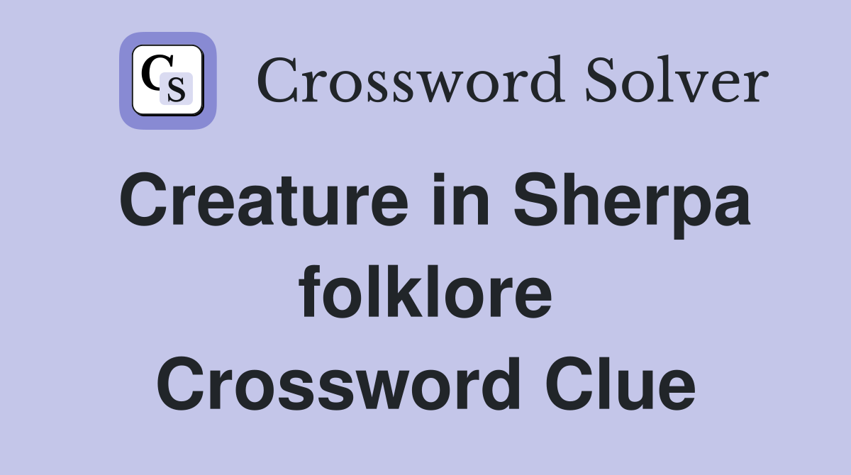 Creature in Sherpa folklore Crossword Clue Answers Crossword Solver